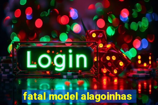 fatal model alagoinhas